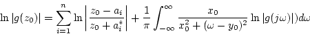 \begin{displaymath}
			\ln \vert g(z_0)\vert=\sum_{i=1}^n\ln \left \vert \frac{z_0...
			...c{x_0}{x_0^2+(\omega-y_0)^2}
			\ln \vert g(j\omega)\vert)d\omega
			\end{displaymath}