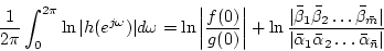 \begin{displaymath}
			\frac{1}{2\pi}\int_0^{2\pi}\ln \vert h(e^{j\omega})\vert d\...
			...ar{\alpha}_1\bar{\alpha}_2\ldots \bar{\alpha}_{\bar{n}} \vert}
			\end{displaymath}