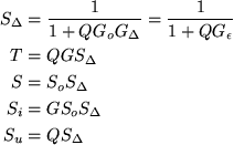 \begin{align}S_\Delta &=\frac 1{1+QG_oG_\Delta }=\frac 1{1+QG_\epsilon } \\
T...
... \\
S&=S_oS_\Delta \\
S_i&=GS_oS_\Delta \\
S_u&=QS_\Delta
\end{align}